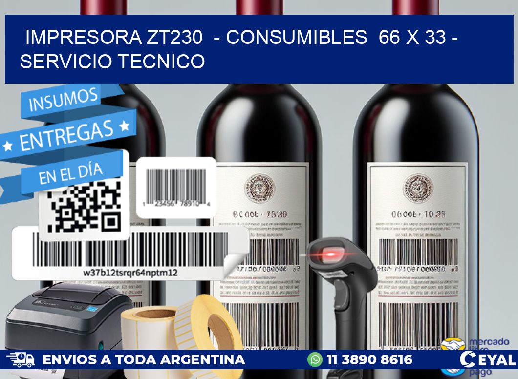 IMPRESORA ZT230 - CONSUMIBLES 66 x 33 - SERVICIO TECNICO