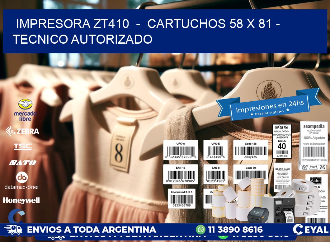 IMPRESORA ZT410 - CARTUCHOS 58 x 81 - TECNICO AUTORIZADO