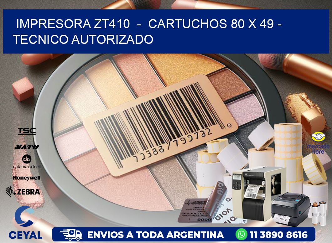 IMPRESORA ZT410 - CARTUCHOS 80 x 49 - TECNICO AUTORIZADO