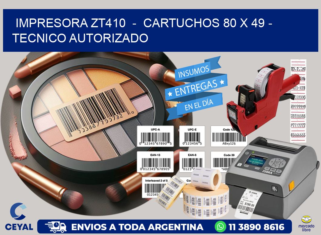 IMPRESORA ZT410 - CARTUCHOS 80 x 49 - TECNICO AUTORIZADO