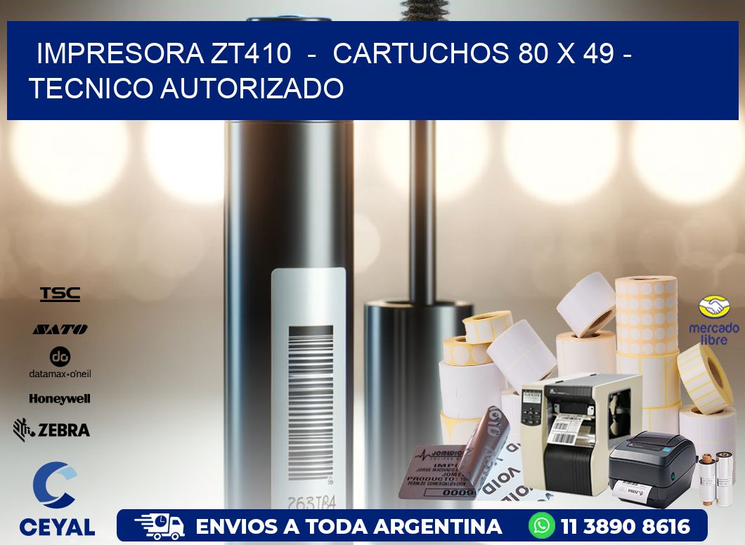 IMPRESORA ZT410 - CARTUCHOS 80 x 49 - TECNICO AUTORIZADO