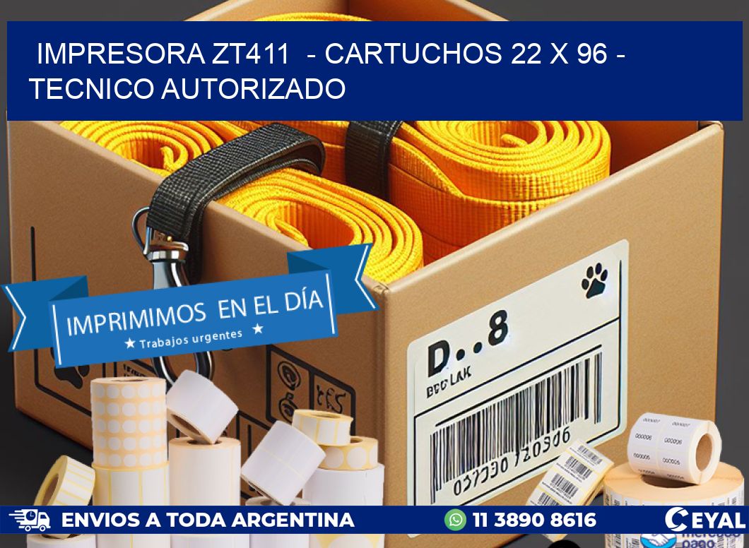 IMPRESORA ZT411  - CARTUCHOS 22 x 96 - TECNICO AUTORIZADO