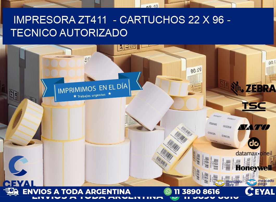 IMPRESORA ZT411  - CARTUCHOS 22 x 96 - TECNICO AUTORIZADO