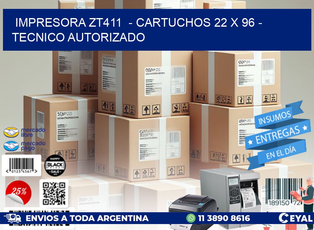 IMPRESORA ZT411  – CARTUCHOS 22 x 96 – TECNICO AUTORIZADO
