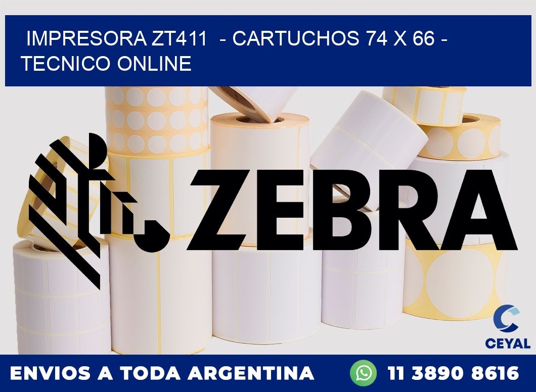IMPRESORA ZT411 - CARTUCHOS 74 x 66 - TECNICO ONLINE