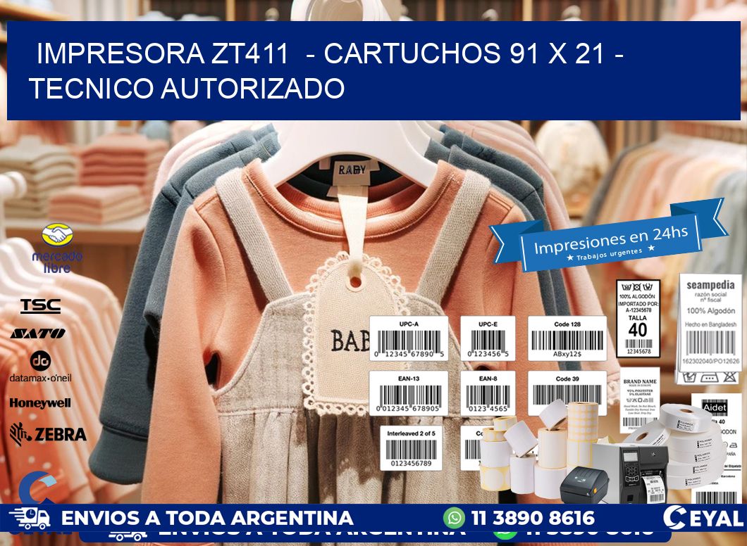 IMPRESORA ZT411 - CARTUCHOS 91 x 21 - TECNICO AUTORIZADO