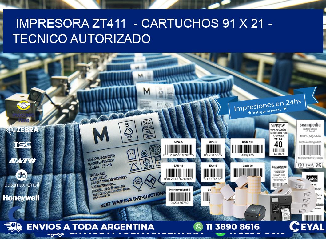 IMPRESORA ZT411 - CARTUCHOS 91 x 21 - TECNICO AUTORIZADO