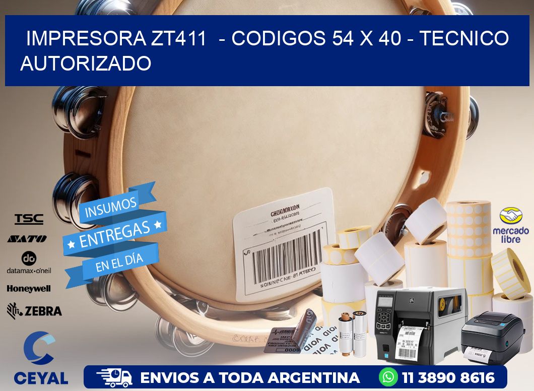 IMPRESORA ZT411 - CODIGOS 54 x 40 - TECNICO AUTORIZADO