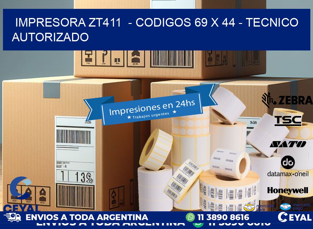 IMPRESORA ZT411  – CODIGOS 69 x 44 – TECNICO AUTORIZADO