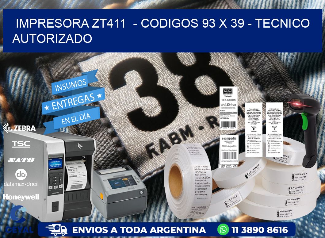IMPRESORA ZT411  - CODIGOS 93 x 39 - TECNICO AUTORIZADO