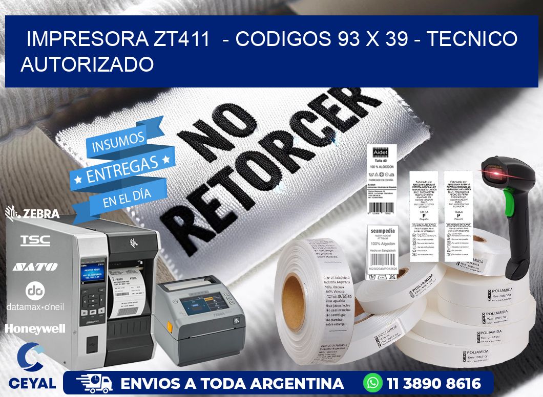 IMPRESORA ZT411  - CODIGOS 93 x 39 - TECNICO AUTORIZADO