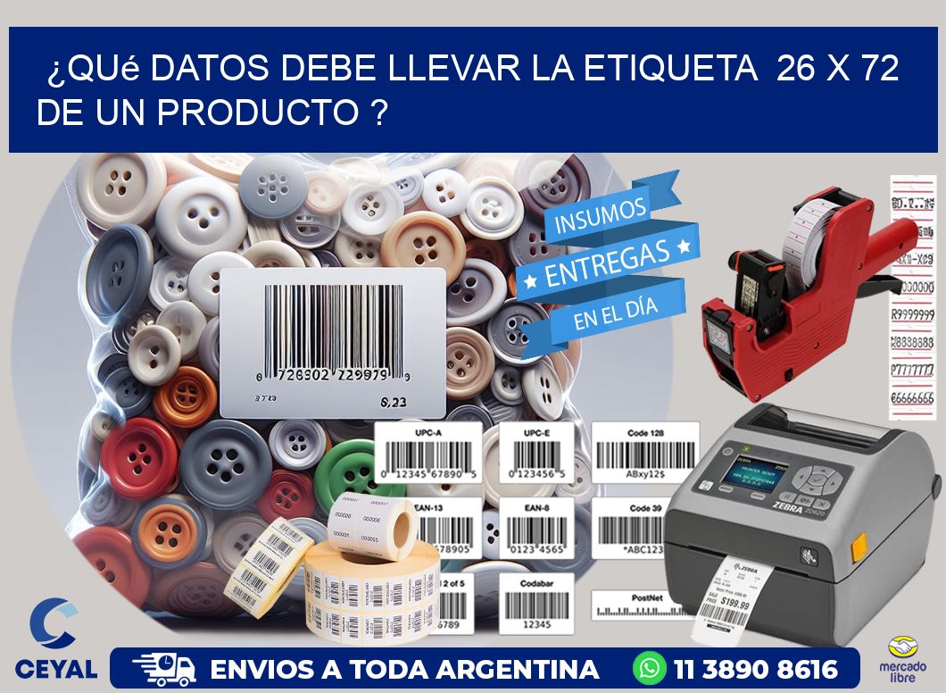 ¿Qué datos debe llevar la etiqueta  26 x 72 de un producto ?