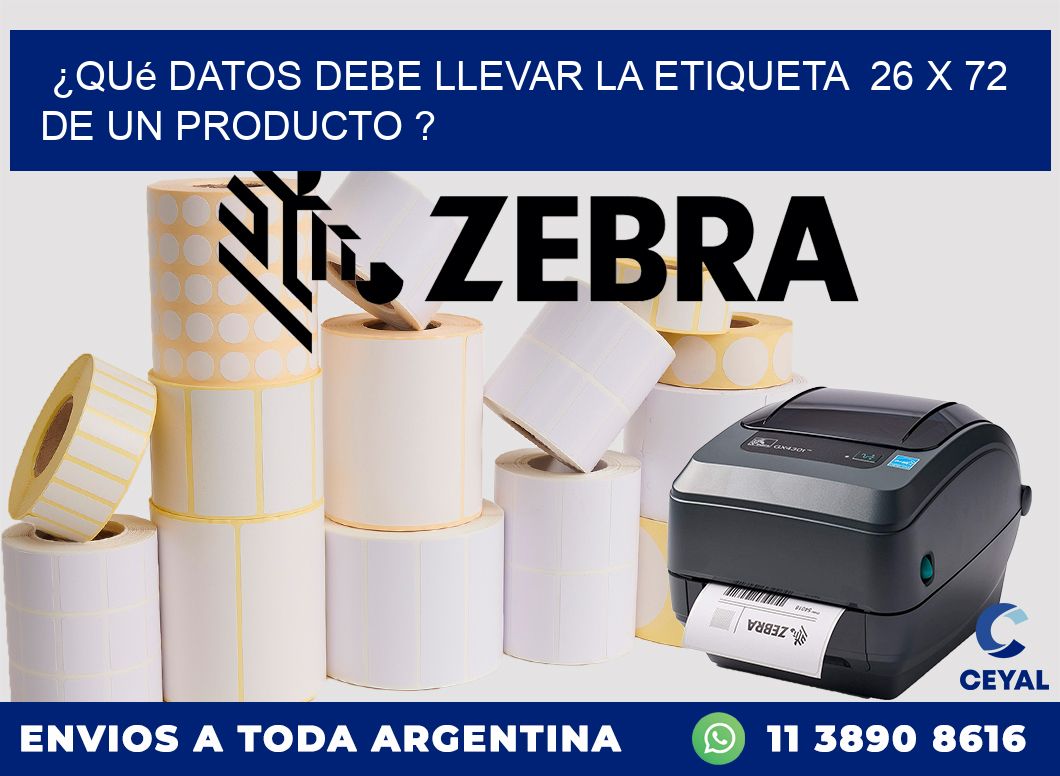 ¿Qué datos debe llevar la etiqueta  26 x 72 de un producto ?