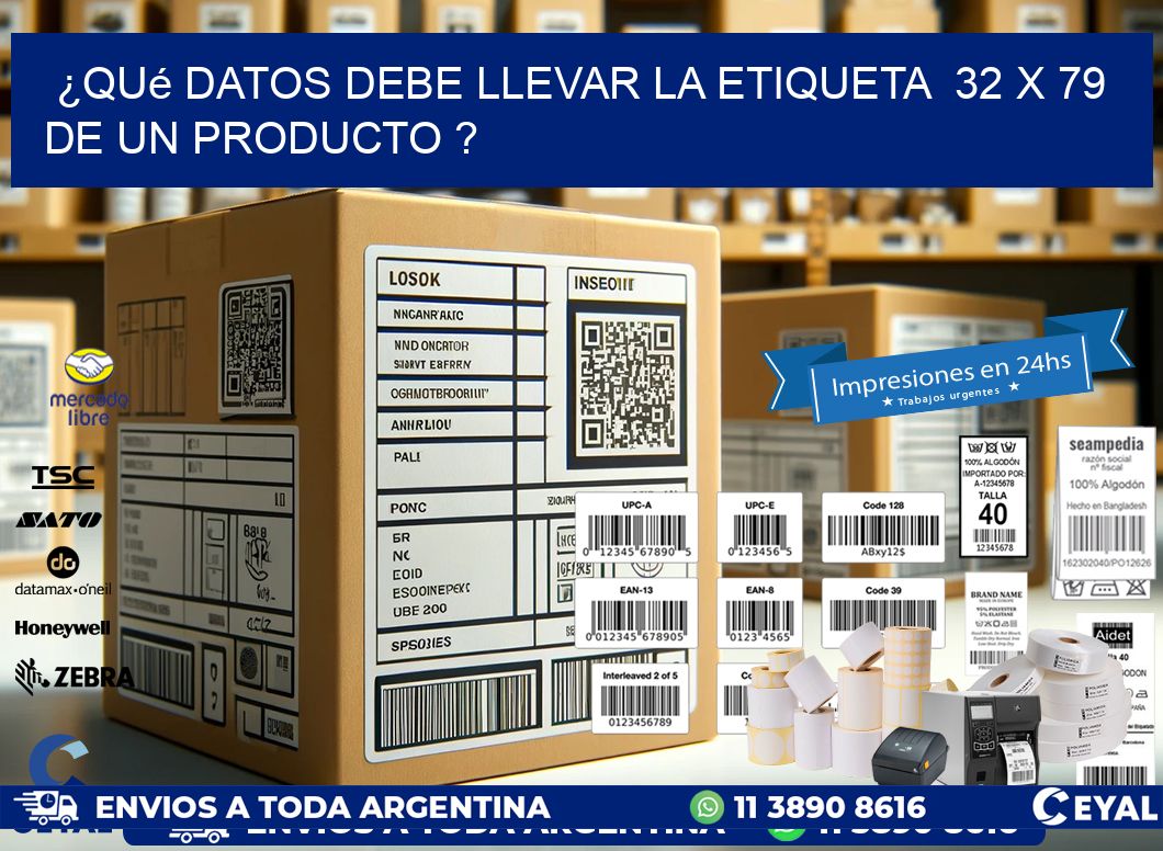 ¿Qué datos debe llevar la etiqueta  32 x 79 de un producto ?