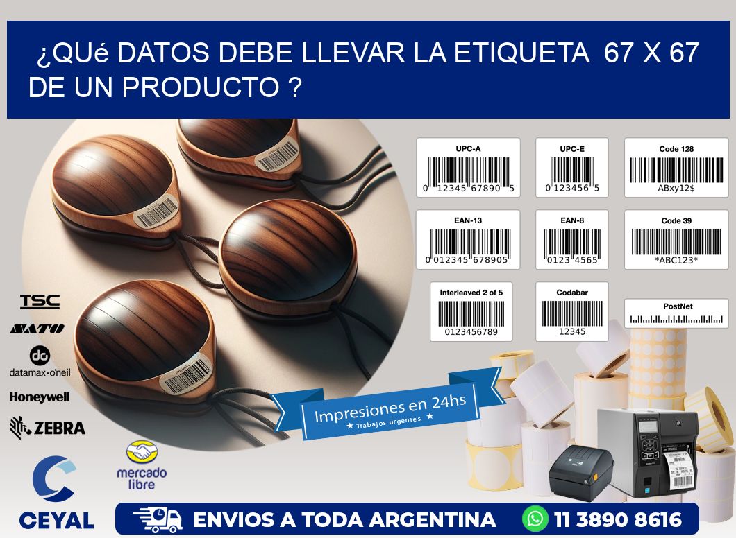 ¿Qué datos debe llevar la etiqueta  67 x 67 de un producto ?