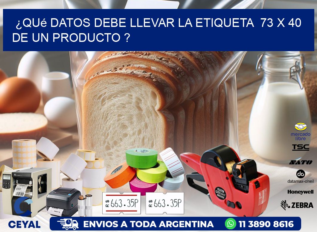 ¿Qué datos debe llevar la etiqueta  73 x 40 de un producto ?