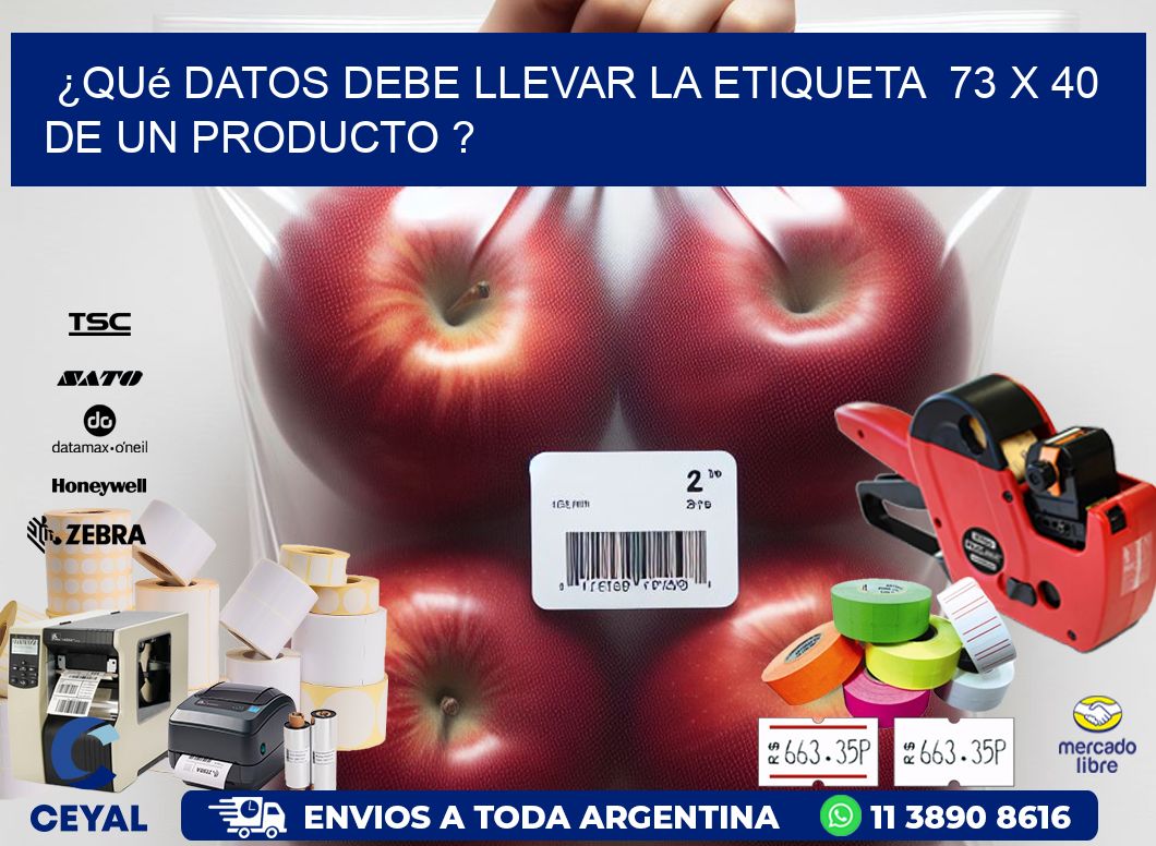 ¿Qué datos debe llevar la etiqueta  73 x 40 de un producto ?