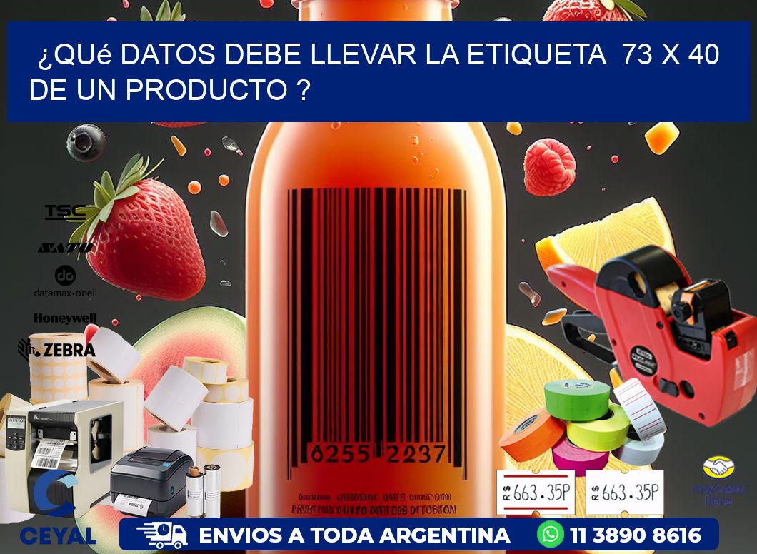 ¿Qué datos debe llevar la etiqueta  73 x 40 de un producto ?