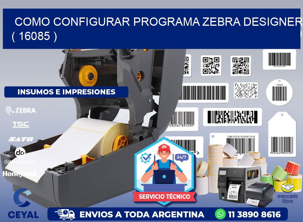 COMO CONFIGURAR PROGRAMA ZEBRA DESIGNER ( 16085 )