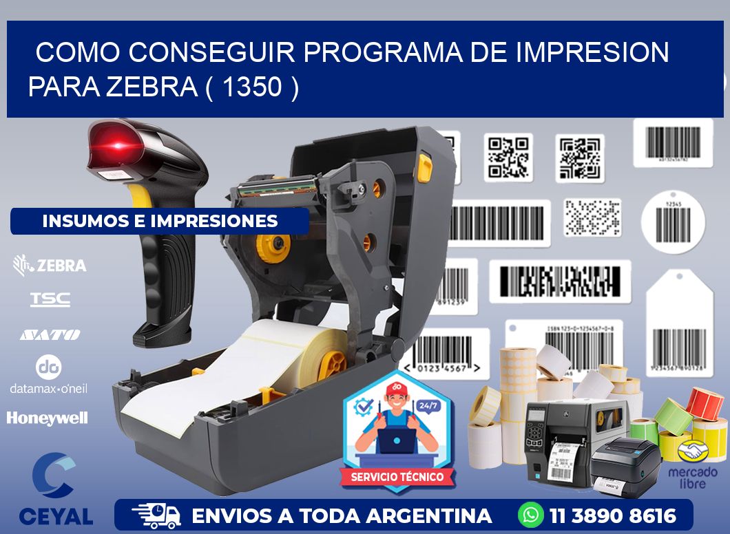 COMO CONSEGUIR PROGRAMA DE IMPRESION PARA ZEBRA ( 1350 )