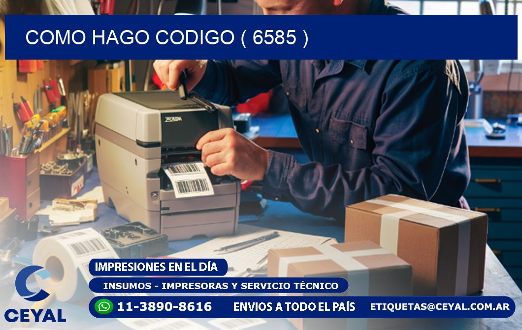 COMO HAGO CODIGO ( 6585 )
