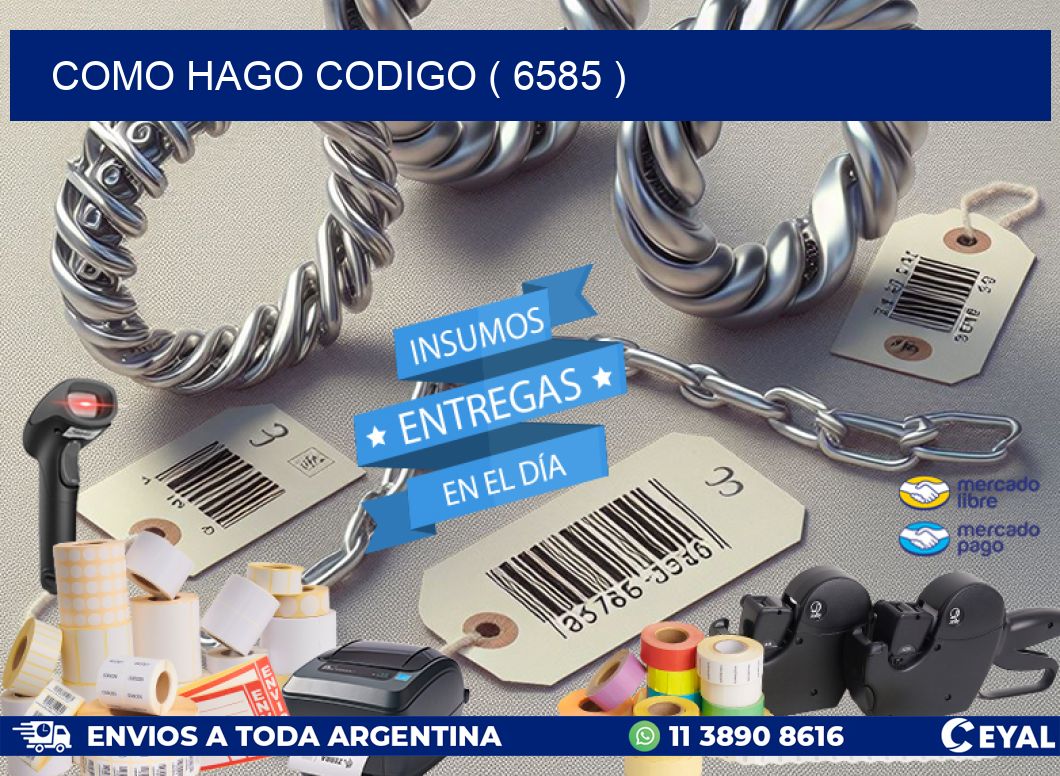 COMO HAGO CODIGO ( 6585 )