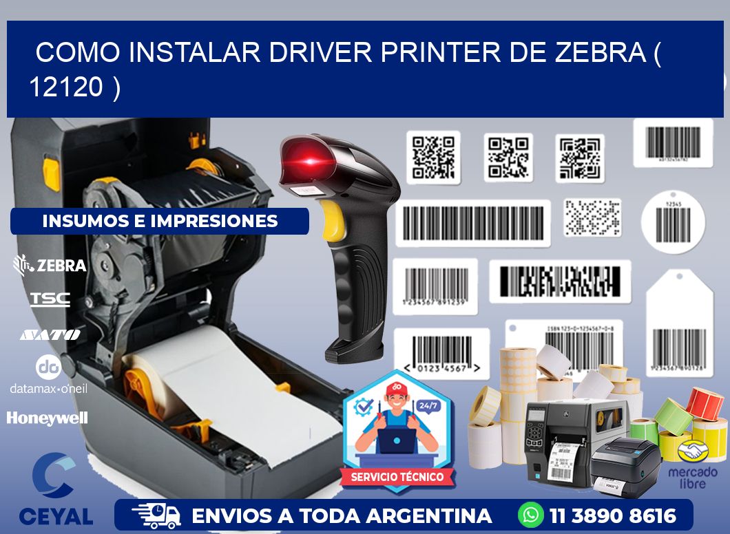 COMO INSTALAR DRIVER PRINTER DE ZEBRA ( 12120 )