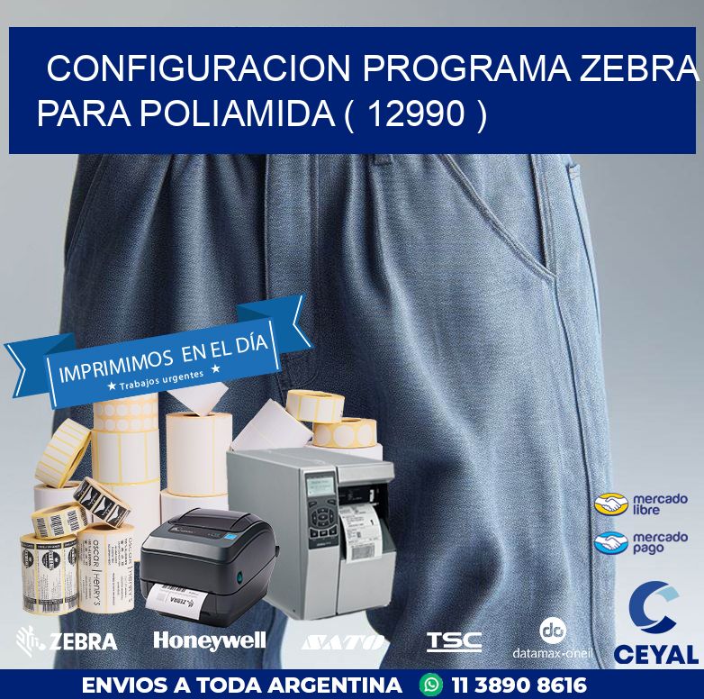 CONFIGURACION PROGRAMA ZEBRA PARA POLIAMIDA ( 12990 )