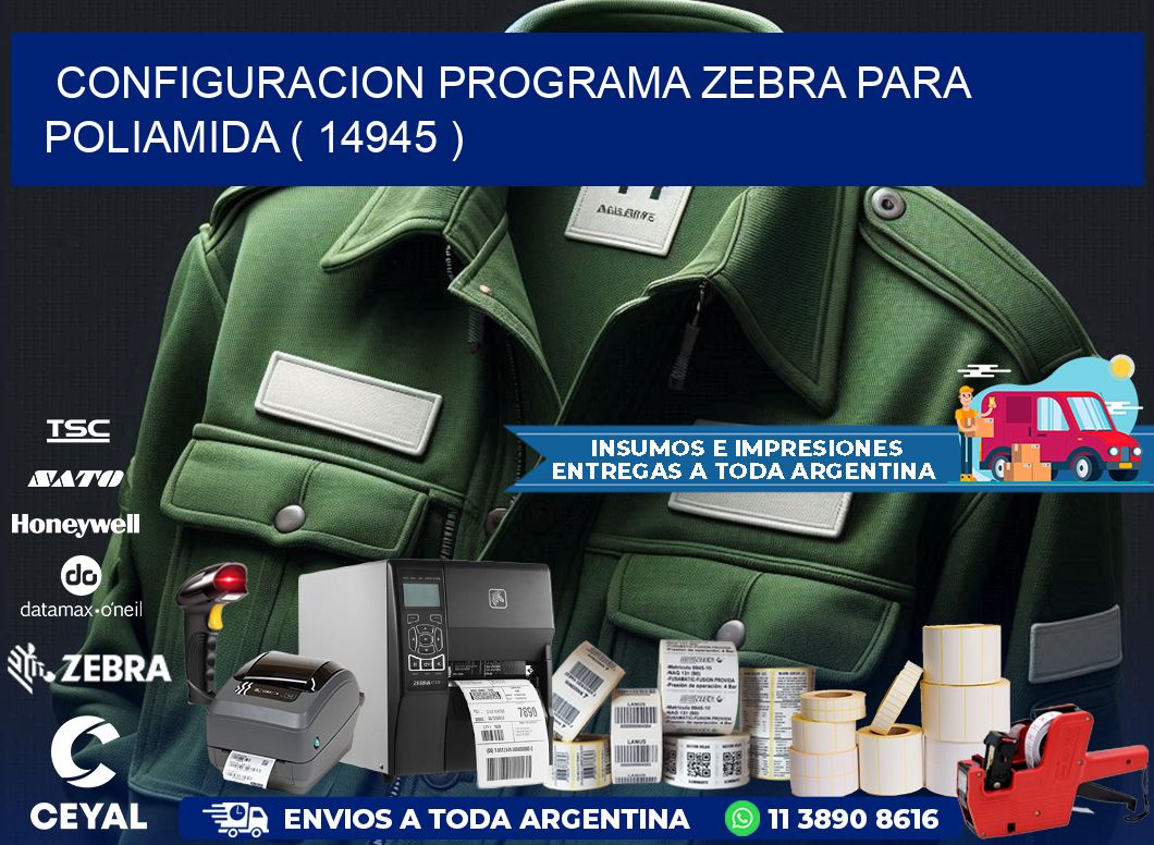 CONFIGURACION PROGRAMA ZEBRA PARA POLIAMIDA ( 14945 )