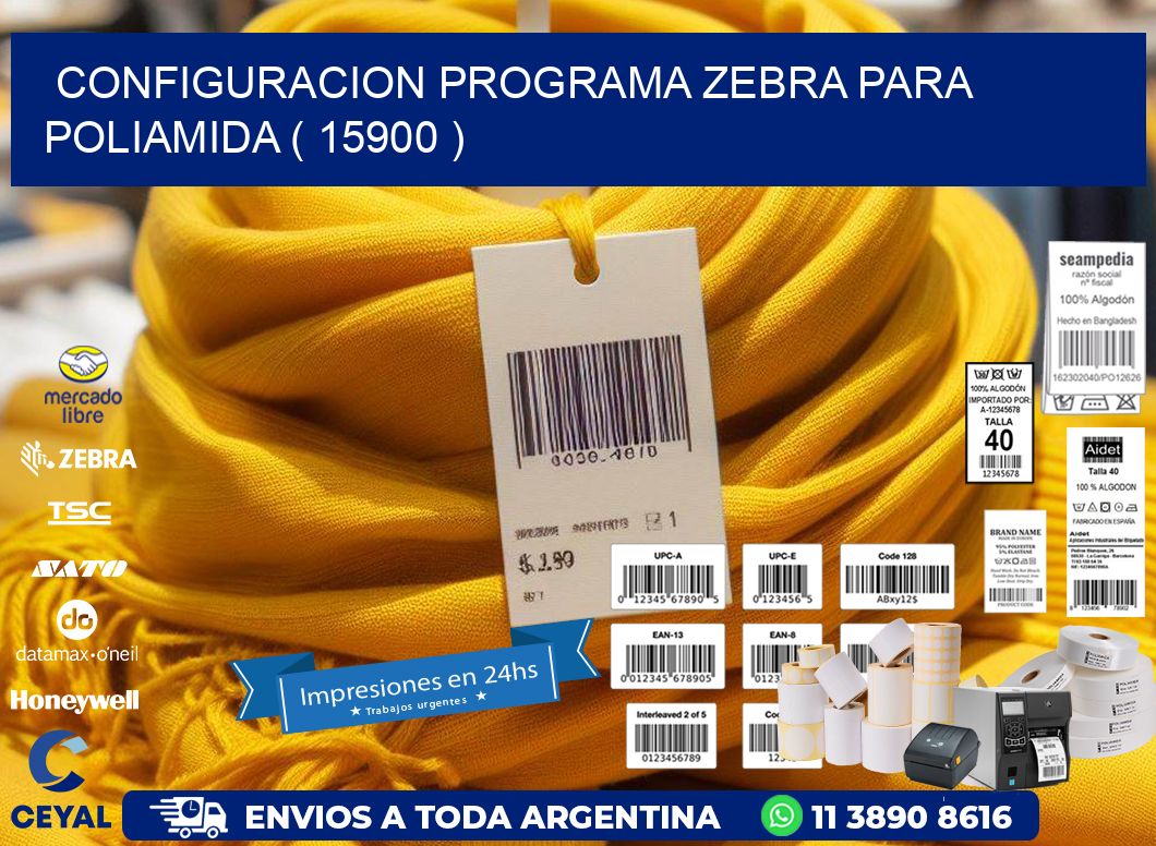 CONFIGURACION PROGRAMA ZEBRA PARA POLIAMIDA ( 15900 )