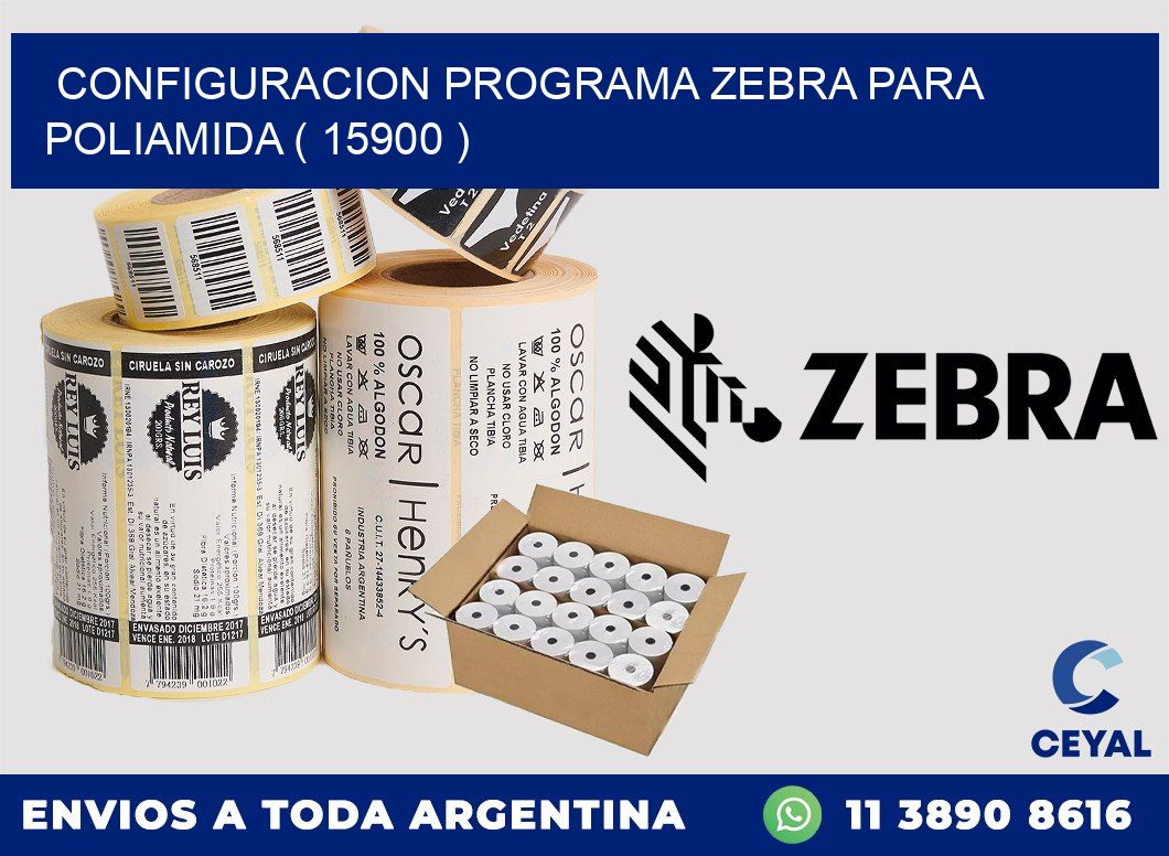 CONFIGURACION PROGRAMA ZEBRA PARA POLIAMIDA ( 15900 )