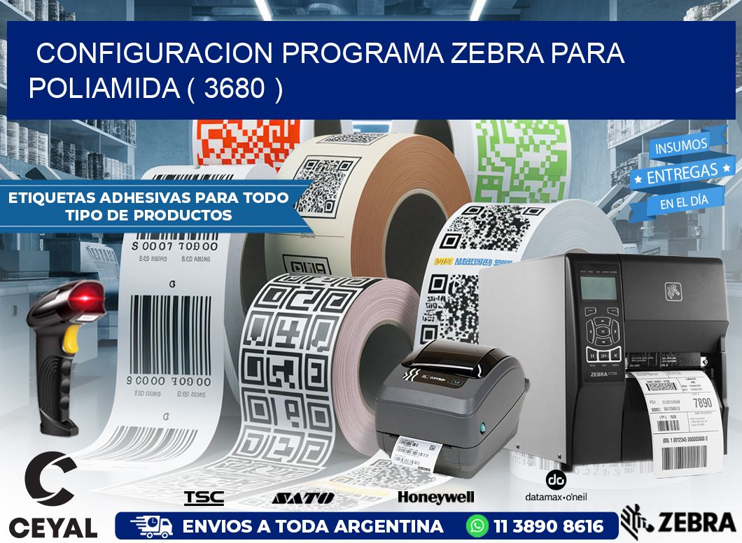 CONFIGURACION PROGRAMA ZEBRA PARA POLIAMIDA ( 3680 )