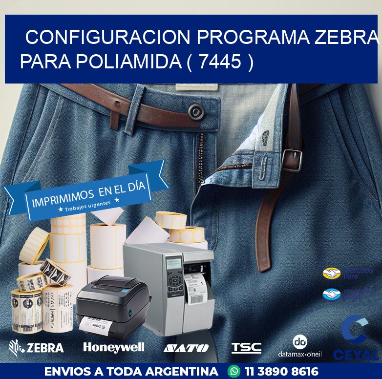 CONFIGURACION PROGRAMA ZEBRA PARA POLIAMIDA ( 7445 )