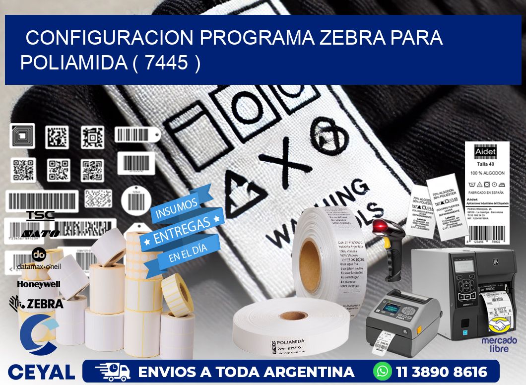 CONFIGURACION PROGRAMA ZEBRA PARA POLIAMIDA ( 7445 )