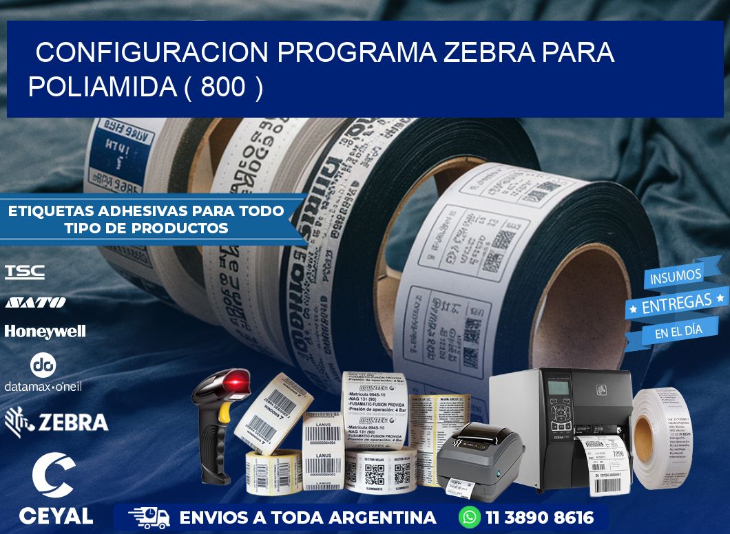 CONFIGURACION PROGRAMA ZEBRA PARA POLIAMIDA ( 800 )