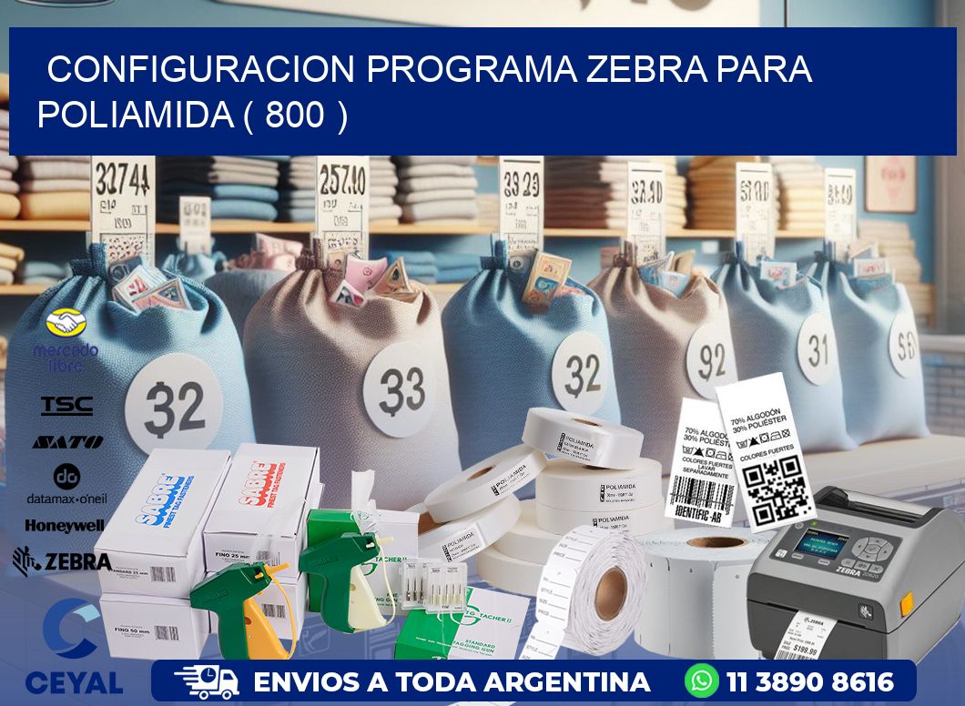 CONFIGURACION PROGRAMA ZEBRA PARA POLIAMIDA ( 800 )