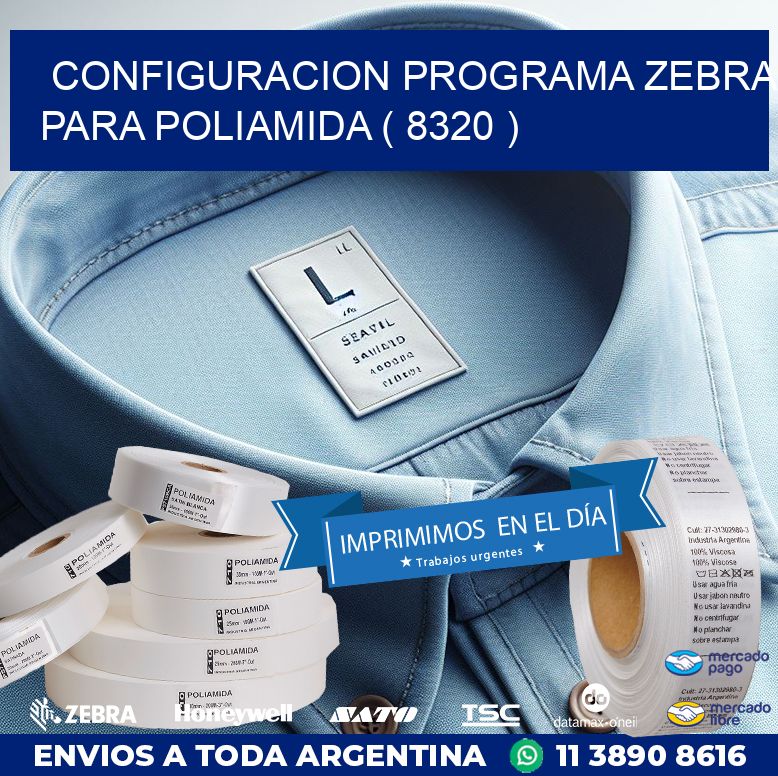 CONFIGURACION PROGRAMA ZEBRA PARA POLIAMIDA ( 8320 )