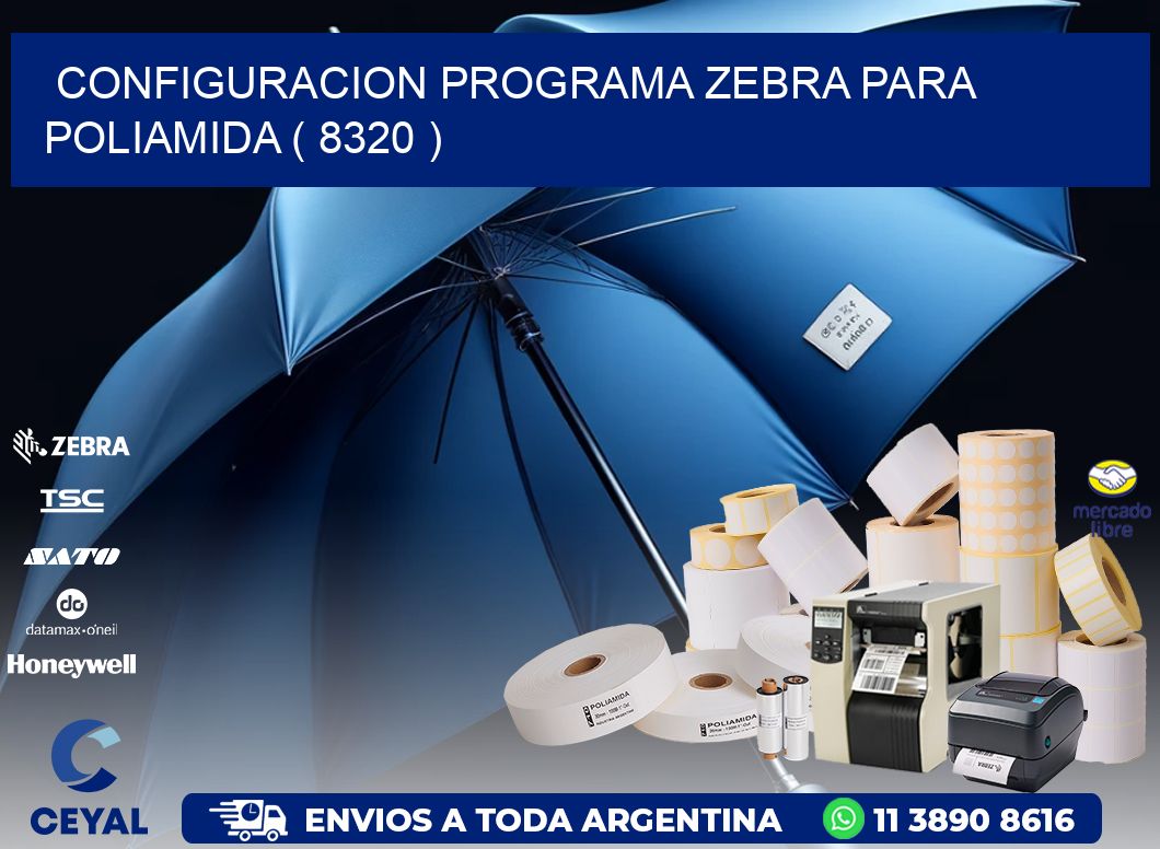 CONFIGURACION PROGRAMA ZEBRA PARA POLIAMIDA ( 8320 )