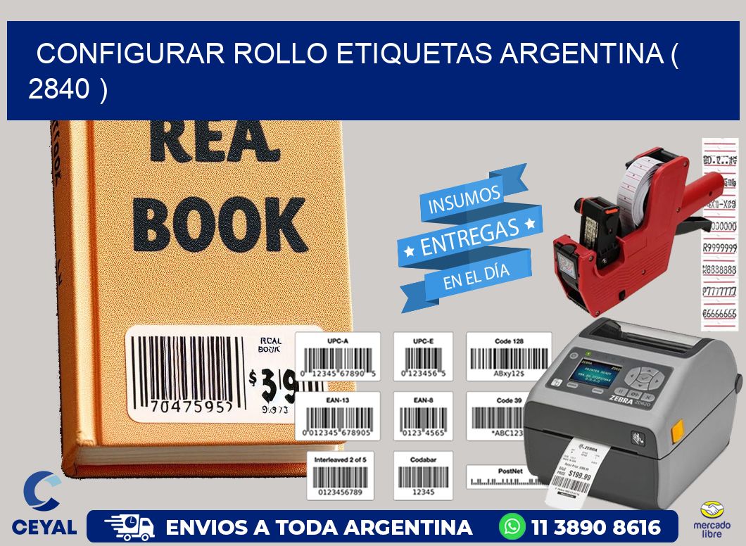 CONFIGURAR ROLLO ETIQUETAS ARGENTINA ( 2840 )