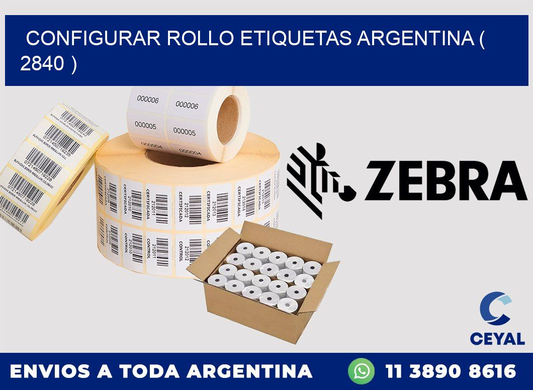 CONFIGURAR ROLLO ETIQUETAS ARGENTINA ( 2840 )