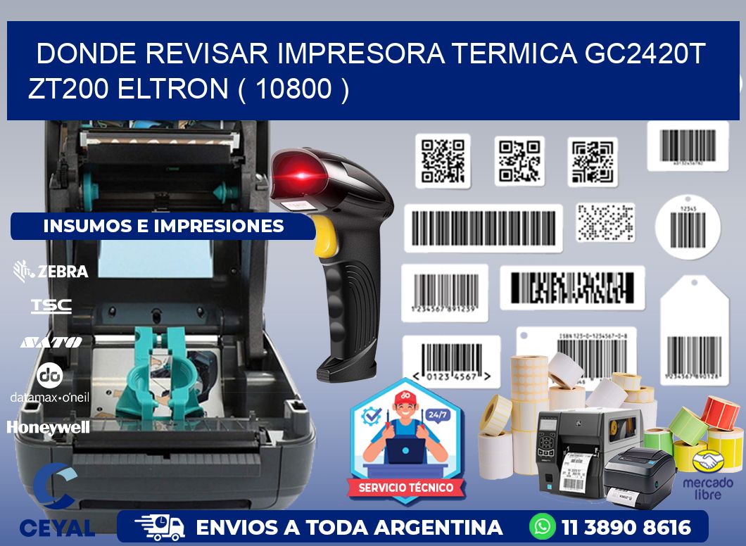 DONDE REVISAR IMPRESORA TERMICA GC2420T ZT200 ELTRON ( 10800 )