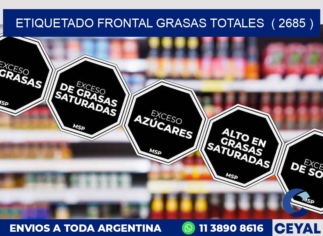 ETIQUETADO FRONTAL GRASAS TOTALES ( 2685 )