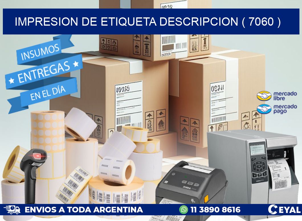 IMPRESION DE ETIQUETA DESCRIPCION ( 7060 )
