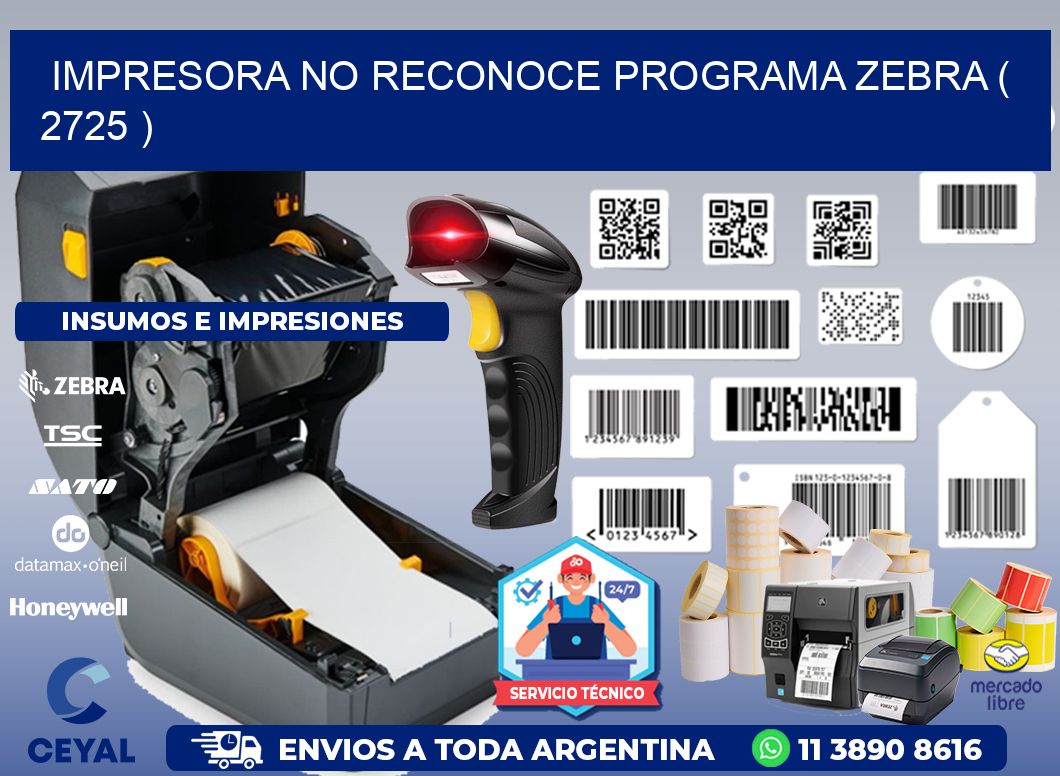 IMPRESORA NO RECONOCE PROGRAMA ZEBRA ( 2725 )
