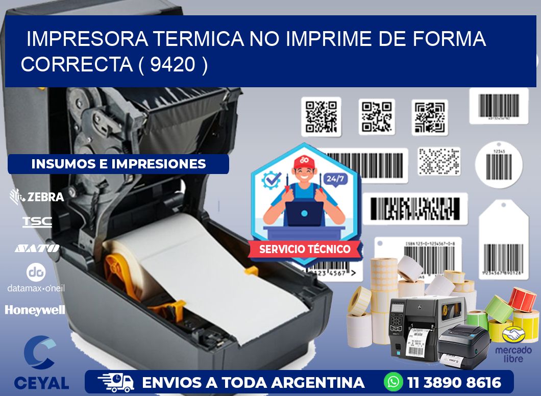 IMPRESORA TERMICA NO IMPRIME DE FORMA CORRECTA ( 9420 )