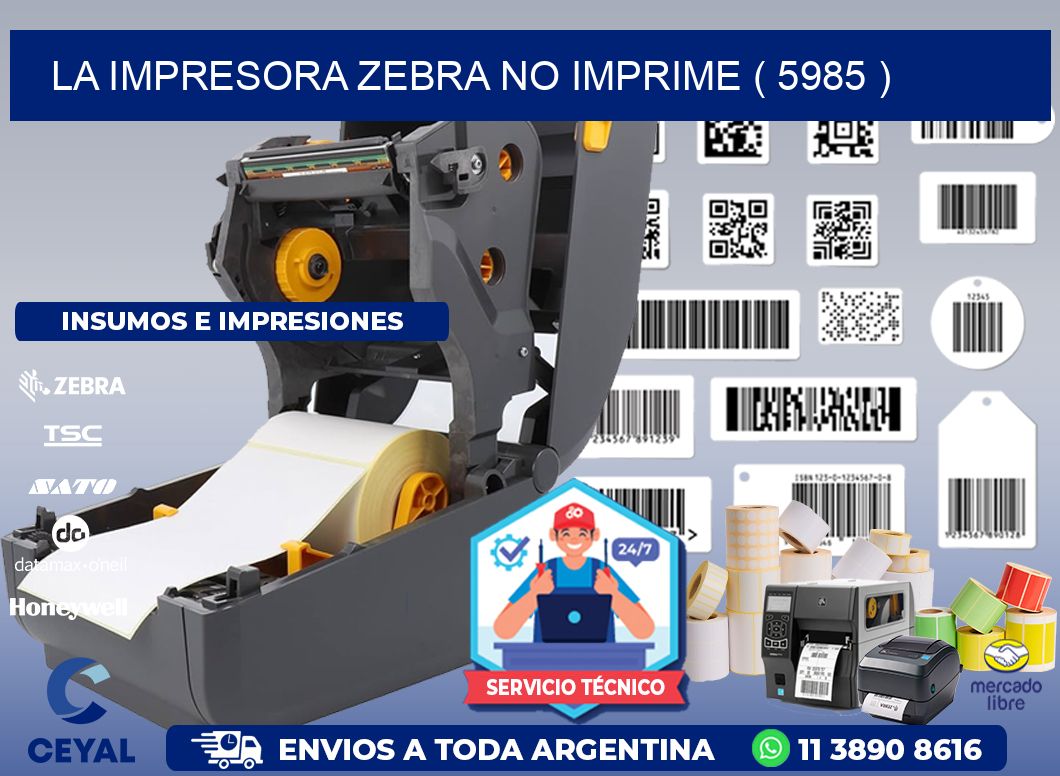 LA IMPRESORA ZEBRA NO IMPRIME ( 5985 )
