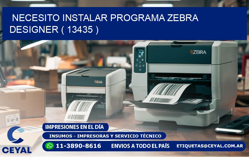 NECESITO INSTALAR PROGRAMA ZEBRA DESIGNER ( 13435 )