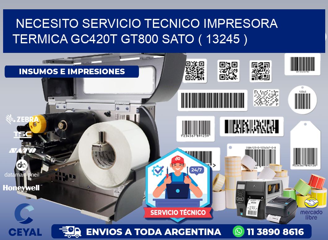 NECESITO SERVICIO TECNICO IMPRESORA TERMICA GC420T GT800 SATO ( 13245 )