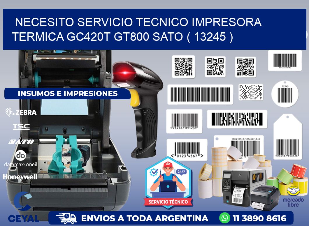 NECESITO SERVICIO TECNICO IMPRESORA TERMICA GC420T GT800 SATO ( 13245 )