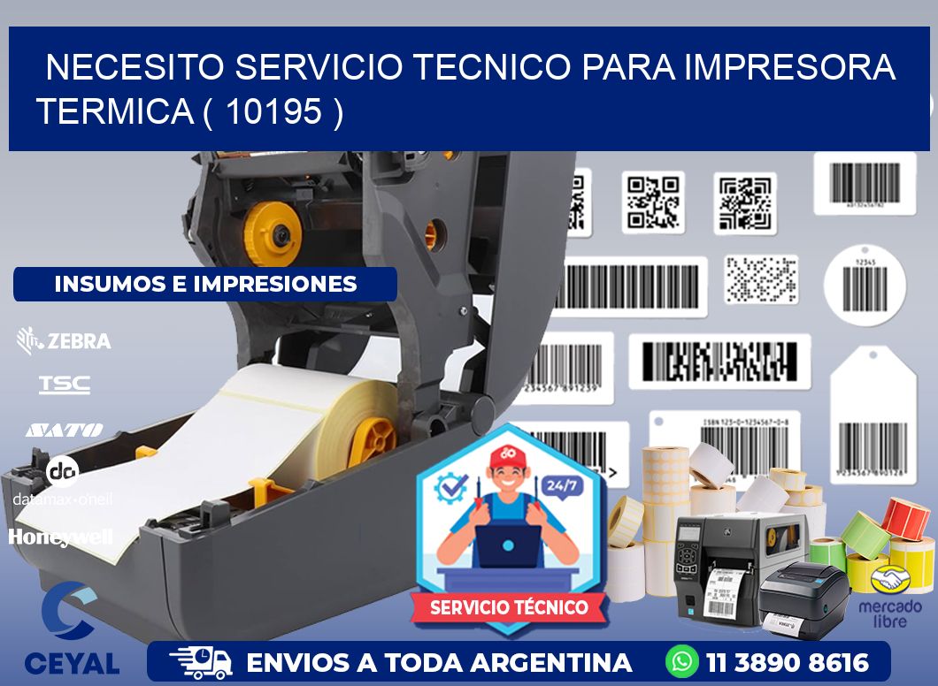 NECESITO SERVICIO TECNICO PARA IMPRESORA TERMICA ( 10195 )